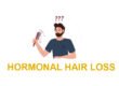 HORMONAL HAIR LOSS – CAUSES AND SOLUTION